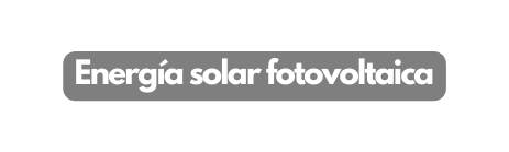 Energía solar fotovoltaica